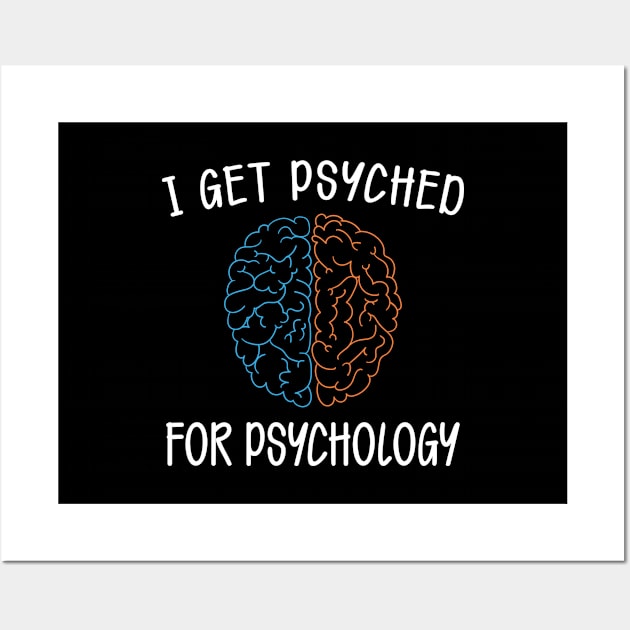 Psychology - I get psyched for psychology Wall Art by KC Happy Shop